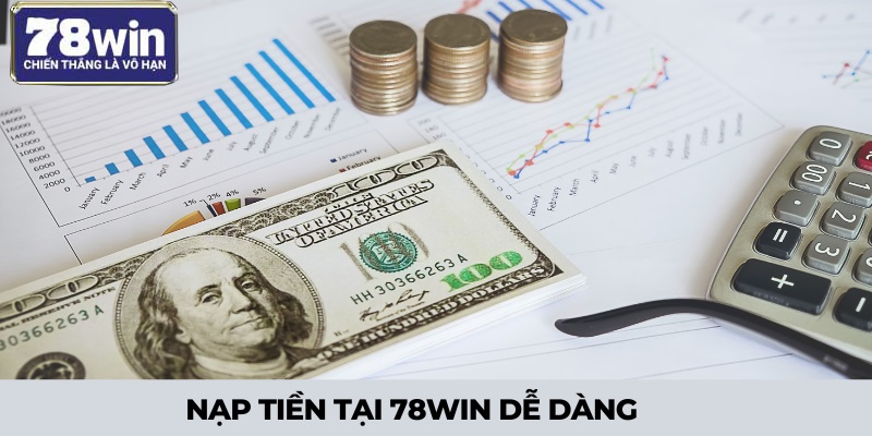 Nạp tiền vào 78Win nhanh chóng và dễ dàng