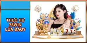 Tin đồn 78WIN lừa đảo