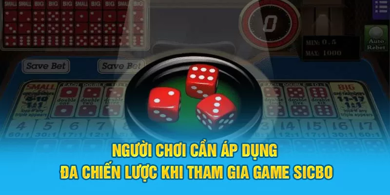 Người chơi cần áp dụng đa chiến lược khi tham gia game Sicbo